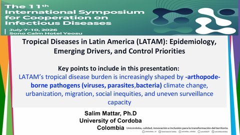 11th ISCID- Major Tropical Infectious Diseases in LATAM with an Emphasis on Colombia(Mattar, Salim (UniCor, Colombia))