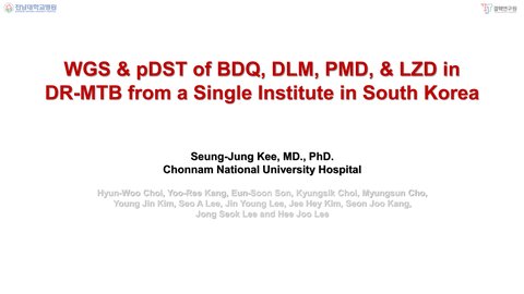 11th ISCID- Whole-Genome Sequencing and Phenotypic Drug Susceptibility Testing of Bedaquiline, Delamanid, Pretomanid, and Linezolid in Drug-Resistant Mycobacterium tuberculosis from a Single Institute in South Korea(Kee, Seung-Jung( CNUH, Korea)