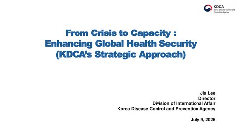 11th ISCID- From Crisis to Capacity: Enhancing Global Health Security (Lee, Jia (KDCA, Korea))